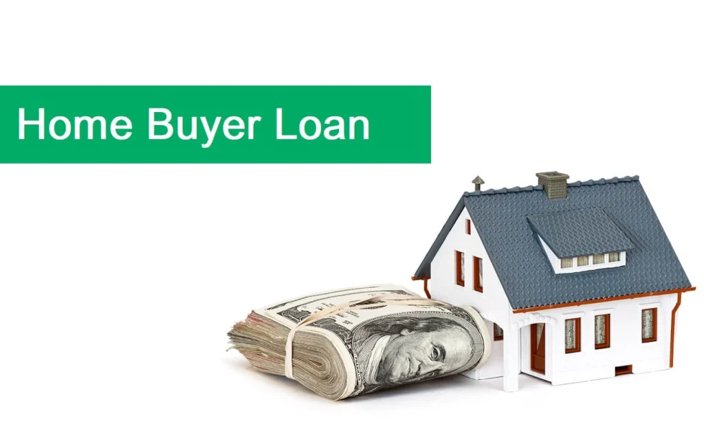 Home Buyer Loan Home Buyer Loan